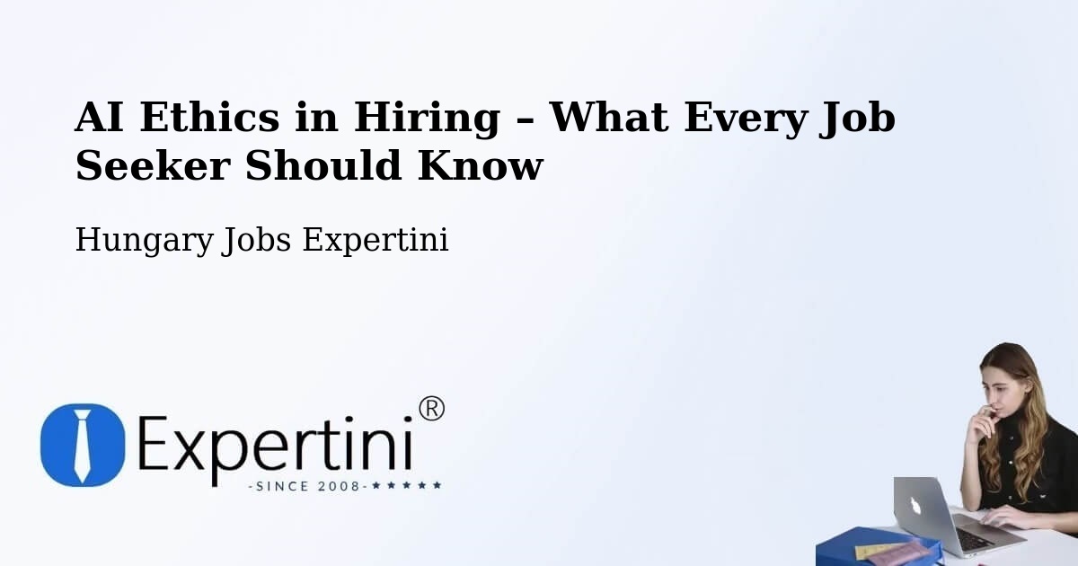 AI Ethics in Recruitment & Hiring – Devecser - Devecser, Hungary Jobs Expertini